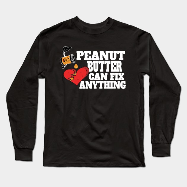 Peanut Butter Can Fix Anything Broken Heart Shirt Long Sleeve T-Shirt by Patricke116